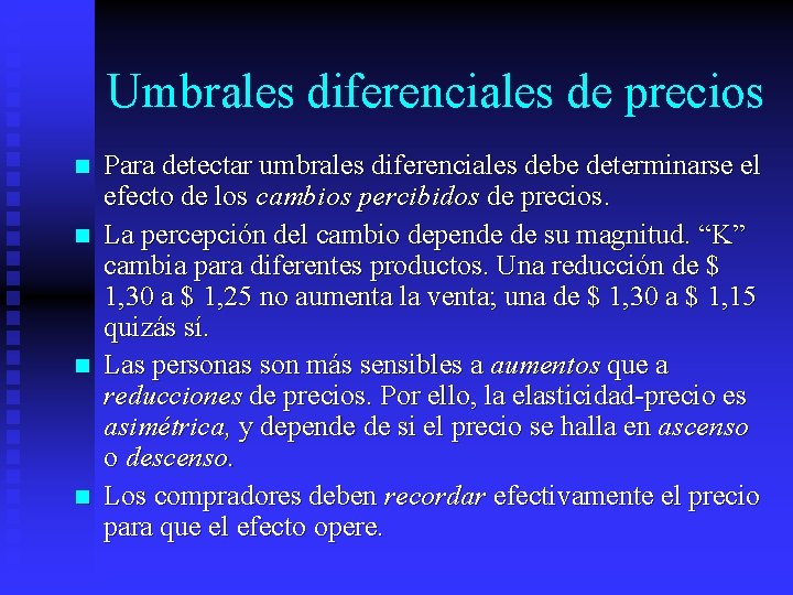 Umbrales diferenciales de precios n n Para detectar umbrales diferenciales debe determinarse el efecto