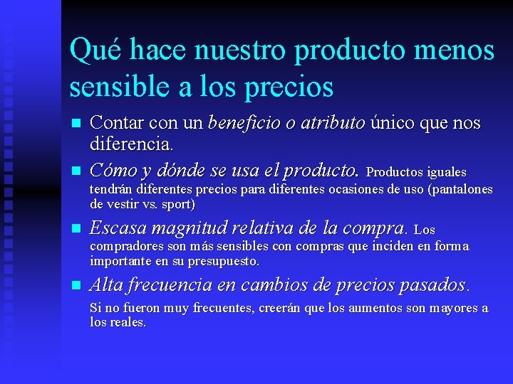 Qué hace nuestro producto menos sensible a los precios n n Contar con un