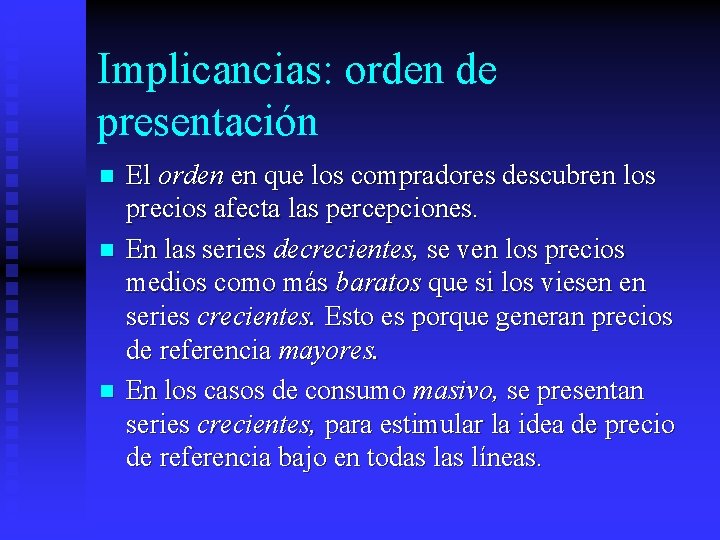 Implicancias: orden de presentación n El orden en que los compradores descubren los precios