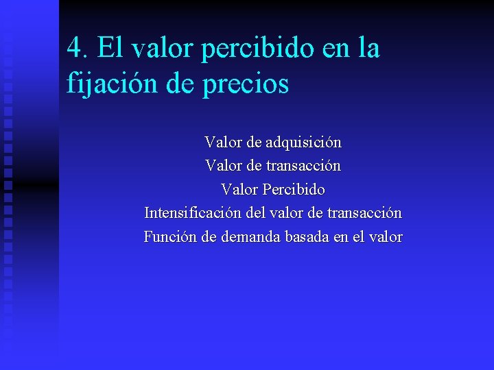 4. El valor percibido en la fijación de precios Valor de adquisición Valor de
