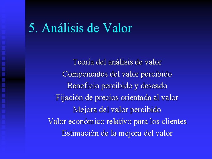 5. Análisis de Valor Teoría del análisis de valor Componentes del valor percibido Beneficio