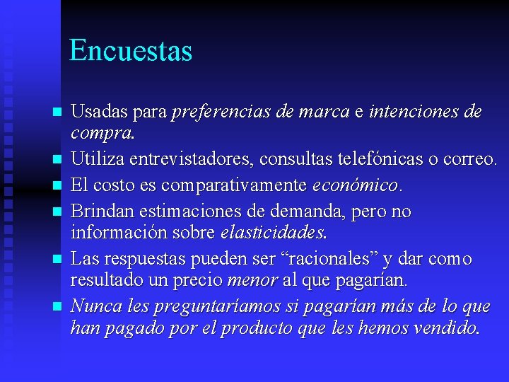 Encuestas n n n Usadas para preferencias de marca e intenciones de compra. Utiliza