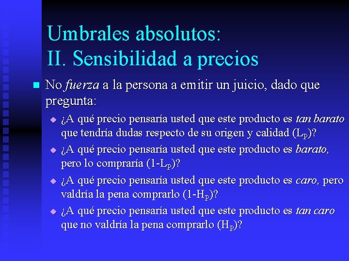 Umbrales absolutos: II. Sensibilidad a precios n No fuerza a la persona a emitir