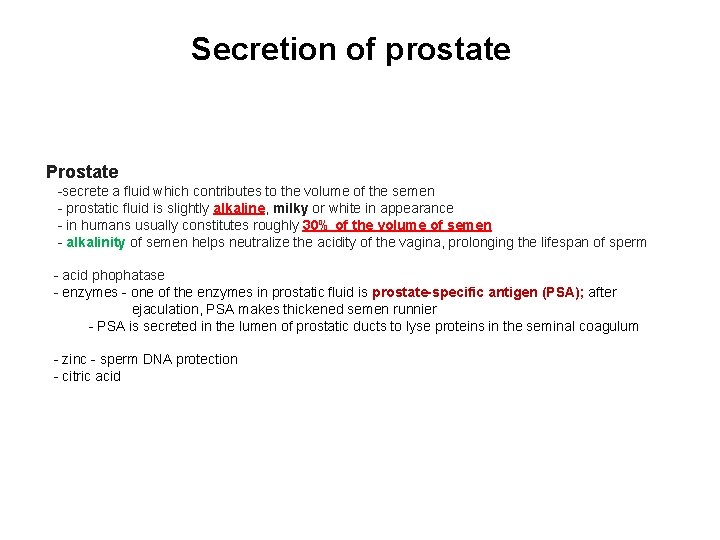 Secretion of prostate Prostate -secrete a fluid which contributes to the volume of the