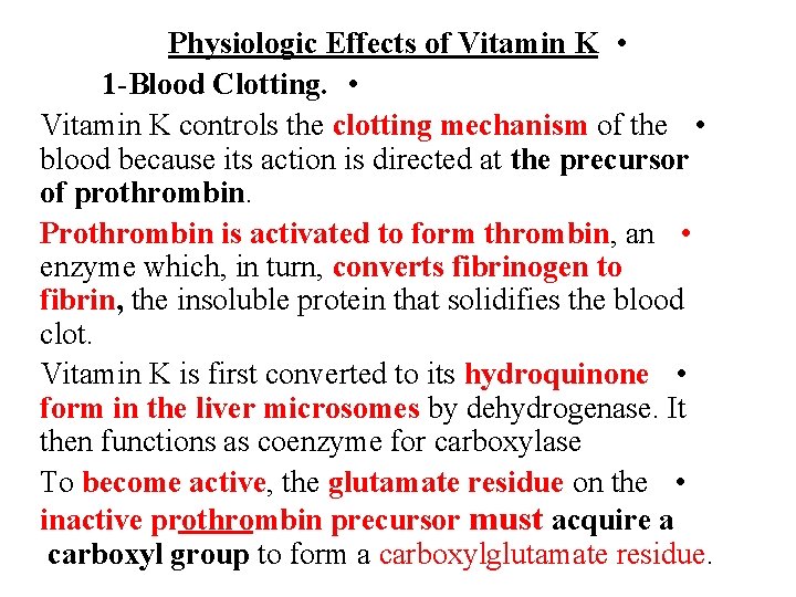 Physiologic Effects of Vitamin K • 1 -Blood Clotting. • Vitamin K controls the