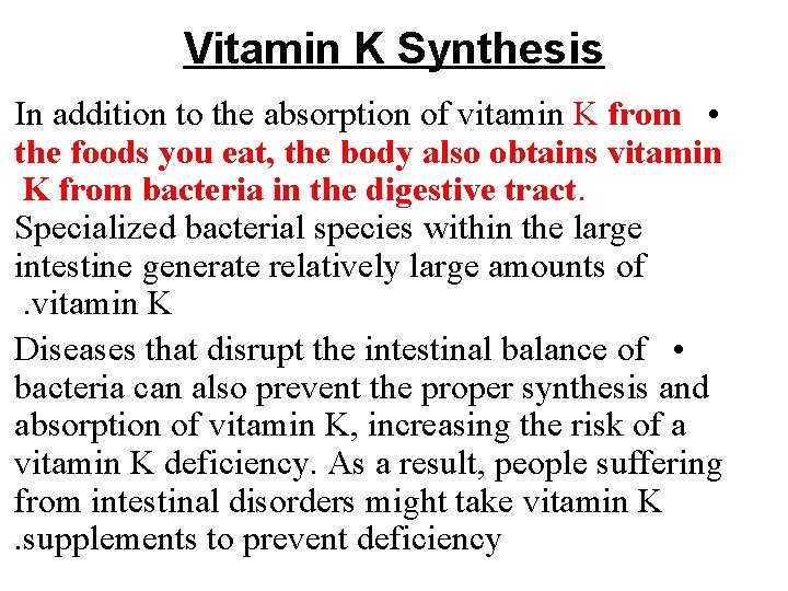 Vitamin K Synthesis In addition to the absorption of vitamin K from • the