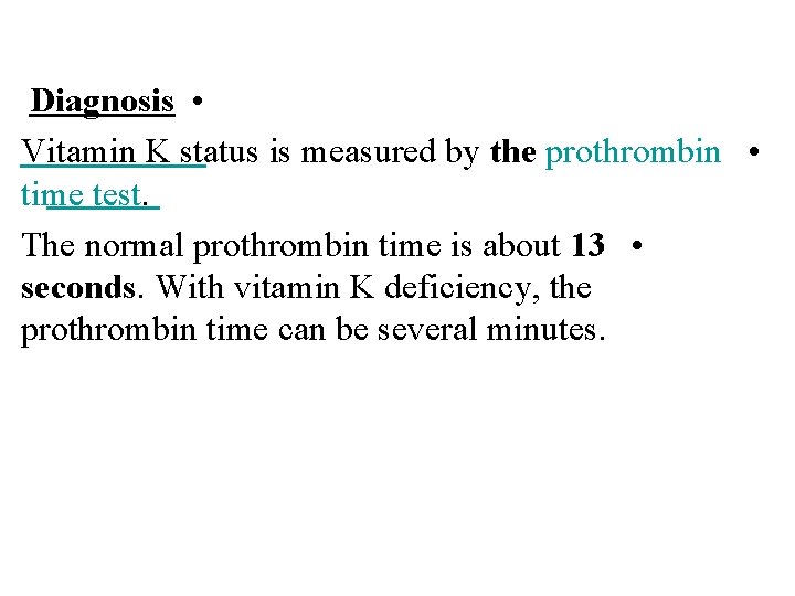 Diagnosis • Vitamin K status is measured by the prothrombin • time test. The