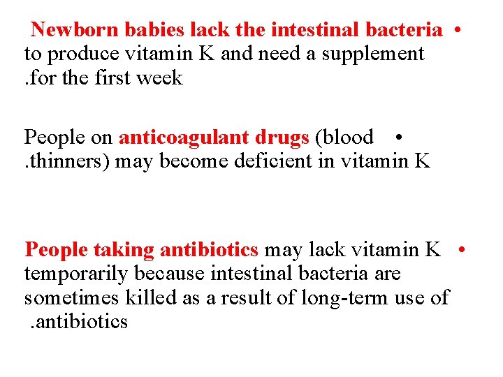 Newborn babies lack the intestinal bacteria • to produce vitamin K and need a