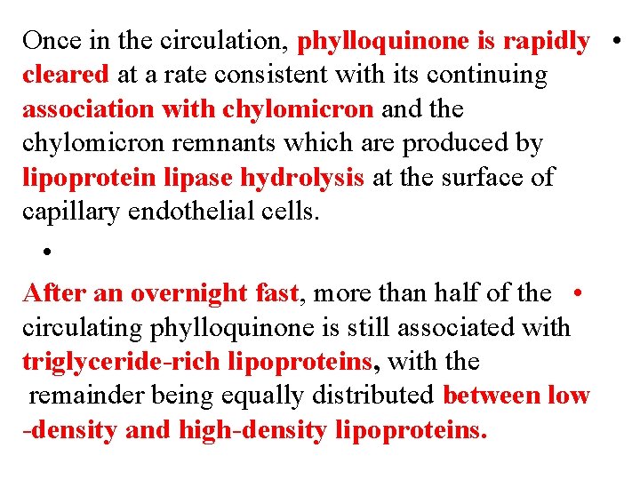 Once in the circulation, phylloquinone is rapidly • cleared at a rate consistent with