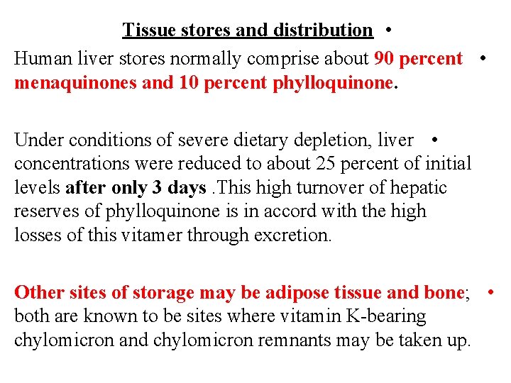 Tissue stores and distribution • Human liver stores normally comprise about 90 percent •