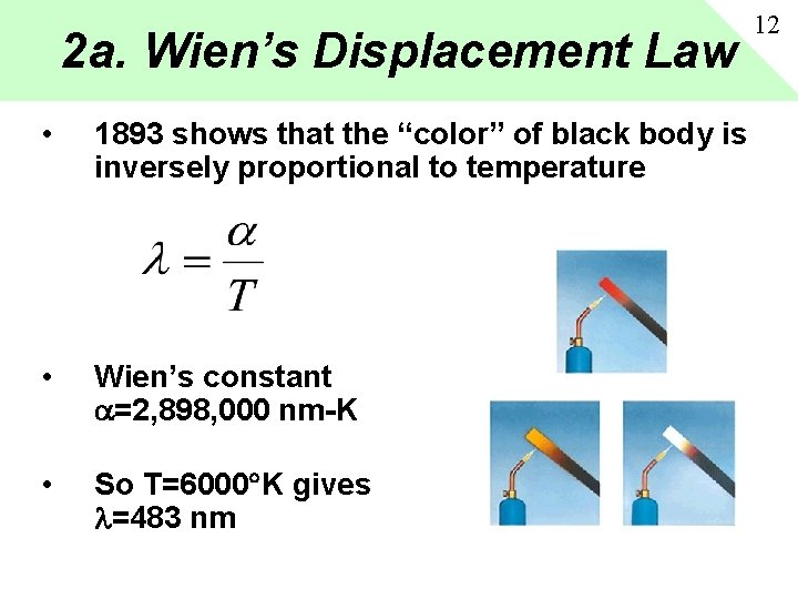 2 a. Wien’s Displacement Law • 1893 shows that the “color” of black body
