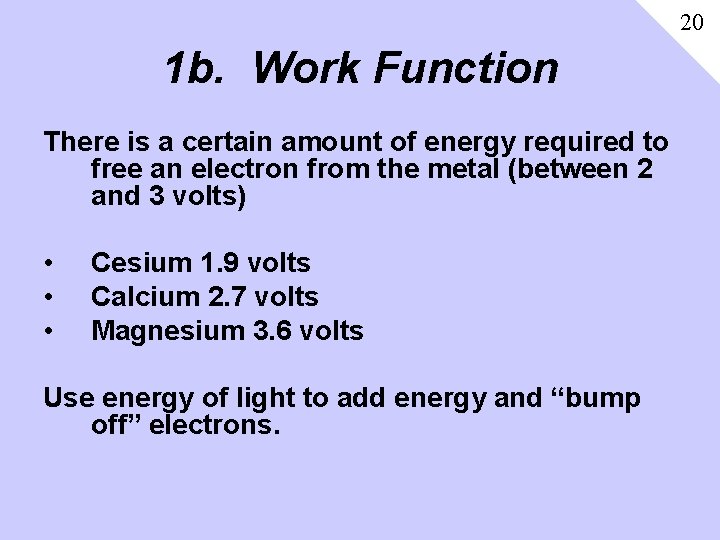 20 1 b. Work Function There is a certain amount of energy required to