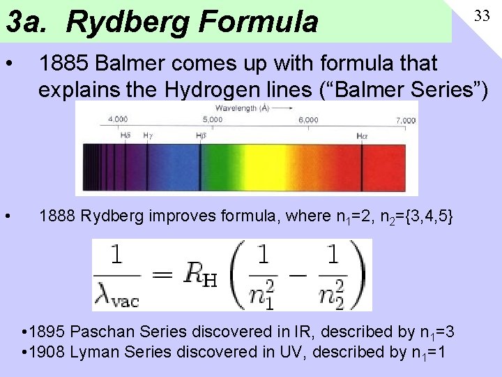3 a. Rydberg Formula 33 • 1885 Balmer comes up with formula that explains