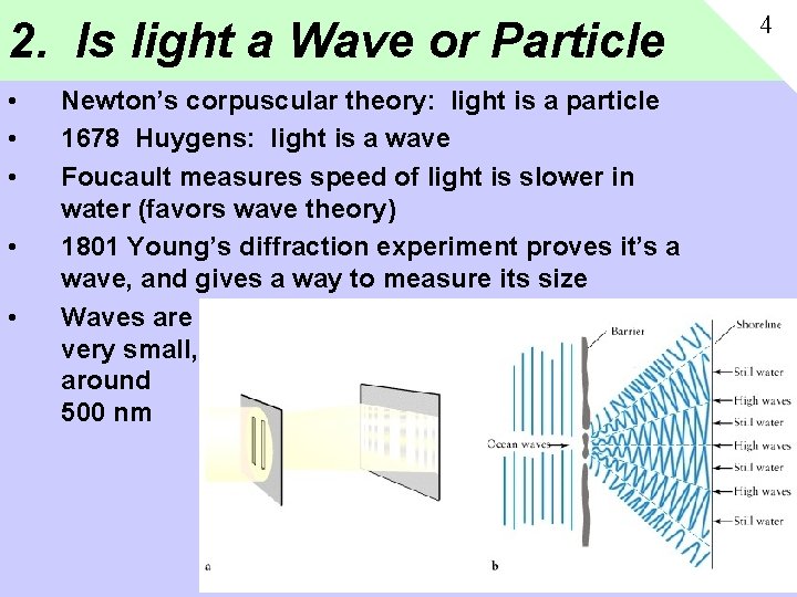 2. Is light a Wave or Particle • • • Newton’s corpuscular theory: light