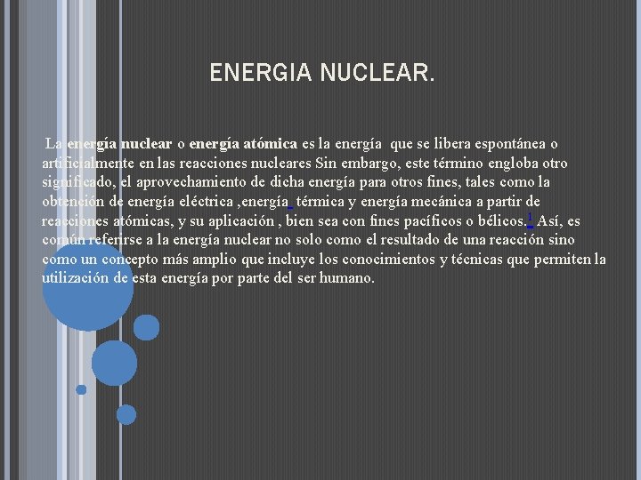 ENERGIA NUCLEAR. La energía nuclear o energía atómica es la energía que se libera