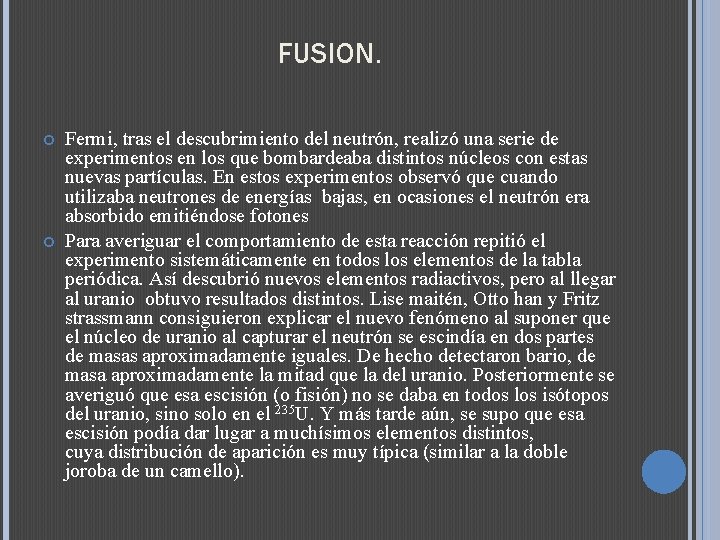 FUSION. Fermi, tras el descubrimiento del neutrón, realizó una serie de experimentos en los