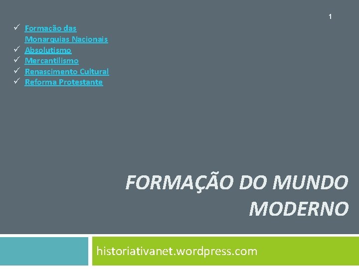 1 ü Formação das Monarquias Nacionais ü Absolutismo ü Mercantilismo ü Renascimento Cultural ü