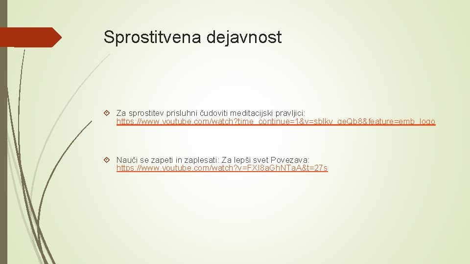 Sprostitvena dejavnost Za sprostitev prisluhni čudoviti meditacijski pravljici: https: //www. youtube. com/watch? time_continue=1&v=sblky_qe. Qb