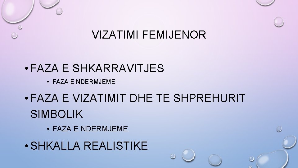 VIZATIMI FEMIJENOR • FAZA E SHKARRAVITJES • FAZA E NDERMJEME • FAZA E VIZATIMIT