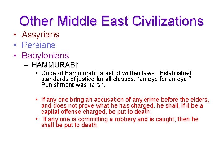 Other Middle East Civilizations • Assyrians • Persians • Babylonians – HAMMURABI: • Code