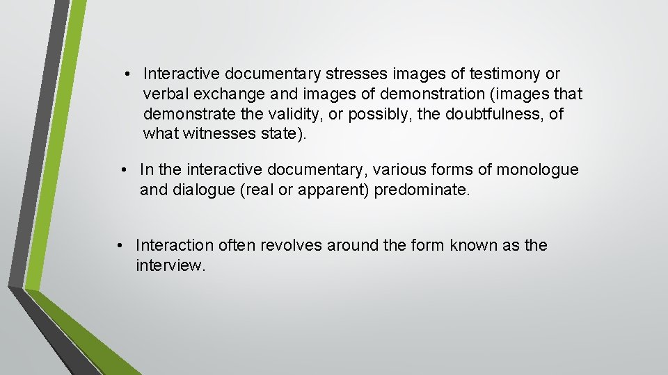  • Interactive documentary stresses images of testimony or verbal exchange and images of