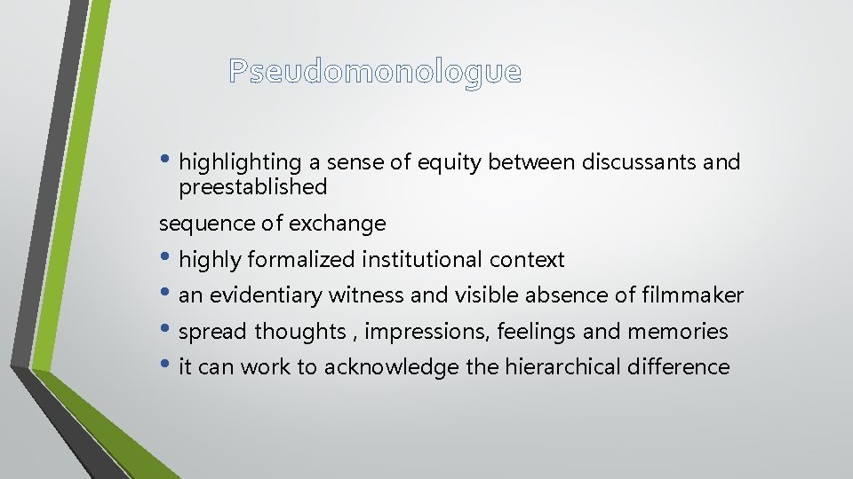 Pseudomonologue • highlighting a sense of equity between discussants and preestablished sequence of exchange
