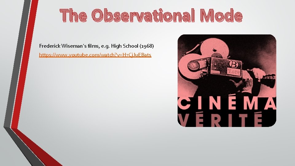 The Observational Mode Frederick Wiseman’s films, e. g. High School (1968) https: //www. youtube.