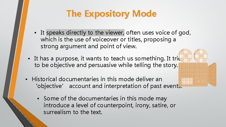 The Expository Mode • It speaks directly to the viewer, often uses voice of
