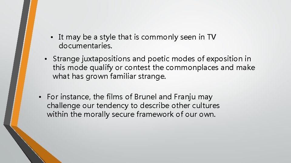  • It may be a style that is commonly seen in TV documentaries.