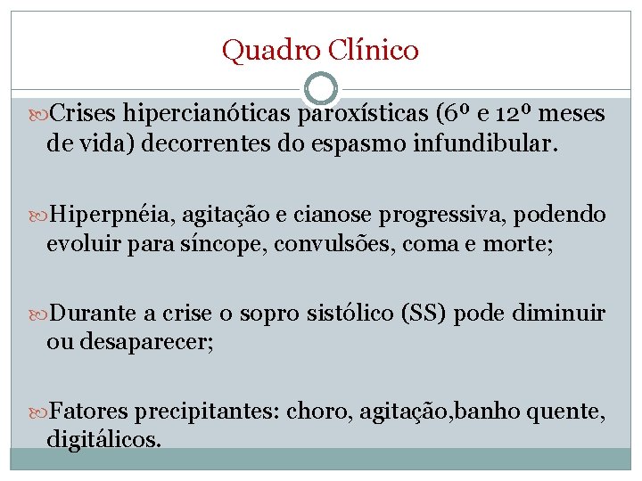 Quadro Clínico Crises hipercianóticas paroxísticas (6º e 12º meses de vida) decorrentes do espasmo