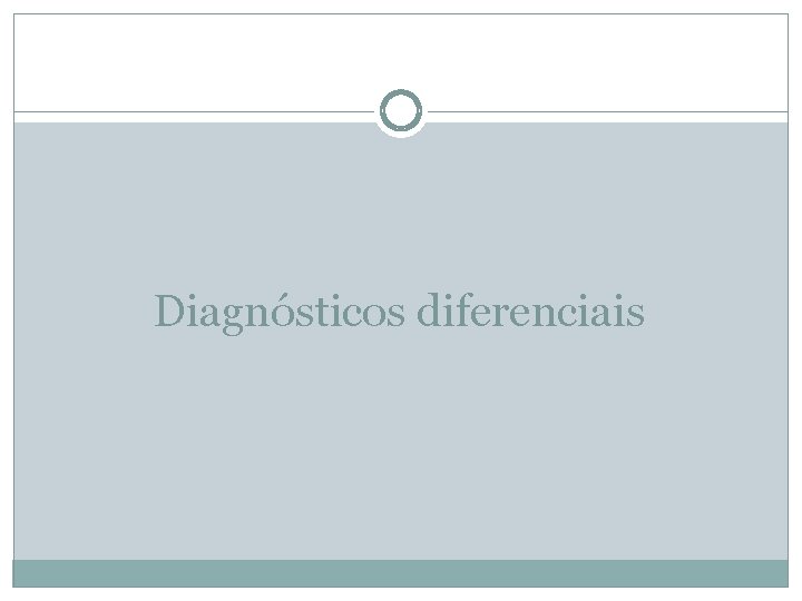 Diagnósticos diferenciais 