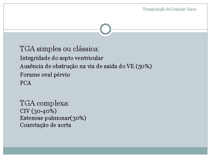 Transposição de Grandes Vasos TGA simples ou clássica: Integridade do septo ventricular Ausência de