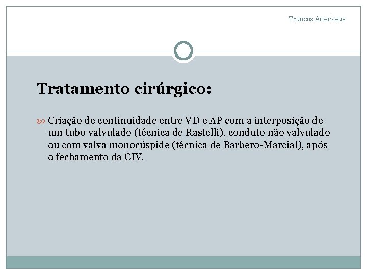 Truncus Arteriosus Tratamento cirúrgico: Criação de continuidade entre VD e AP com a interposição