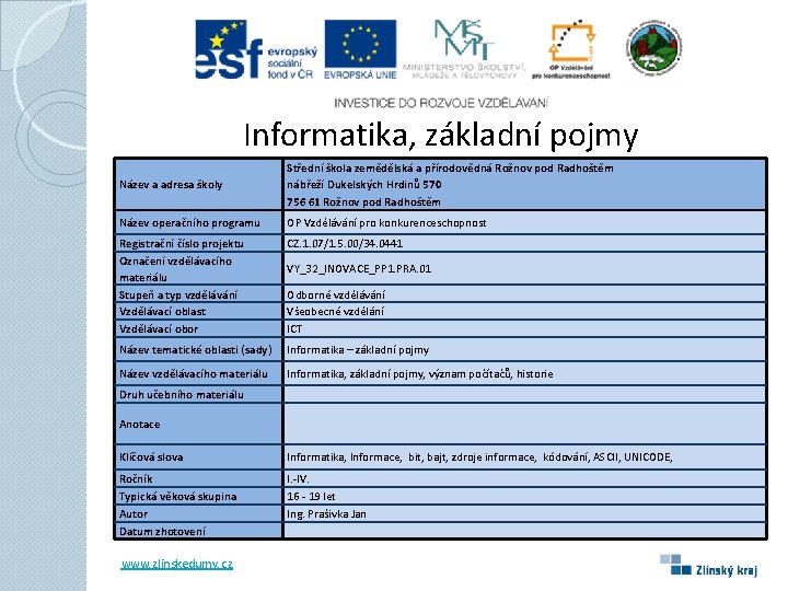 Informatika, základní pojmy Název a adresa školy Střední škola zemědělská a přírodovědná Rožnov pod