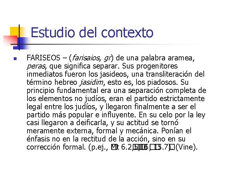 Estudio del contexto n FARISEOS – (farisaios, gr) de una palabra aramea, peras, que