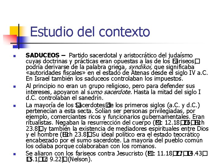 Estudio del contexto n n SADUCEOS – Partido sacerdotal y aristocrático del judaísmo cuyas