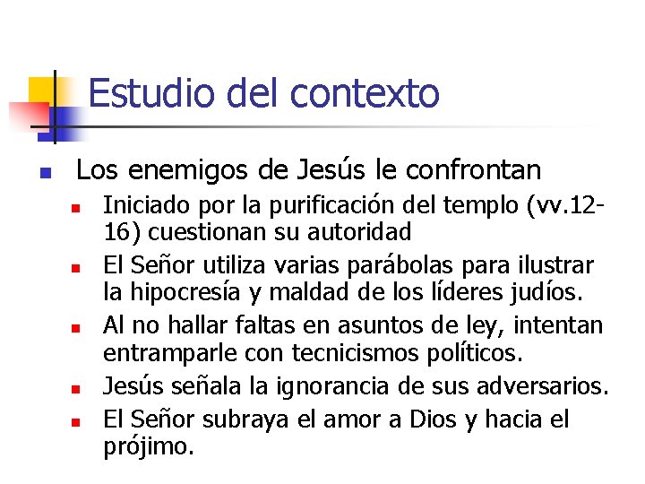 Estudio del contexto n Los enemigos de Jesús le confrontan n n Iniciado por