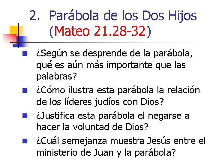 2. Parábola de los Dos Hijos (Mateo 21. 28 -32) n ¿Según se desprende