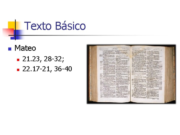 Texto Básico n Mateo n n 21. 23, 28 -32; 22. 17 -21, 36