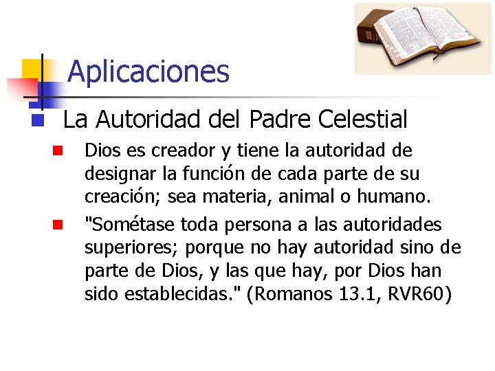 Aplicaciones n La Autoridad del Padre Celestial n n Dios es creador y tiene