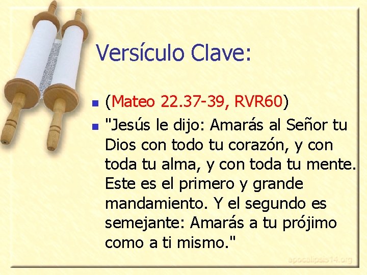 Versículo Clave: n n (Mateo 22. 37 -39, RVR 60) "Jesús le dijo: Amarás