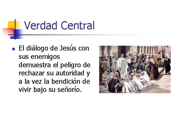 Verdad Central n El diálogo de Jesús con sus enemigos demuestra el peligro de
