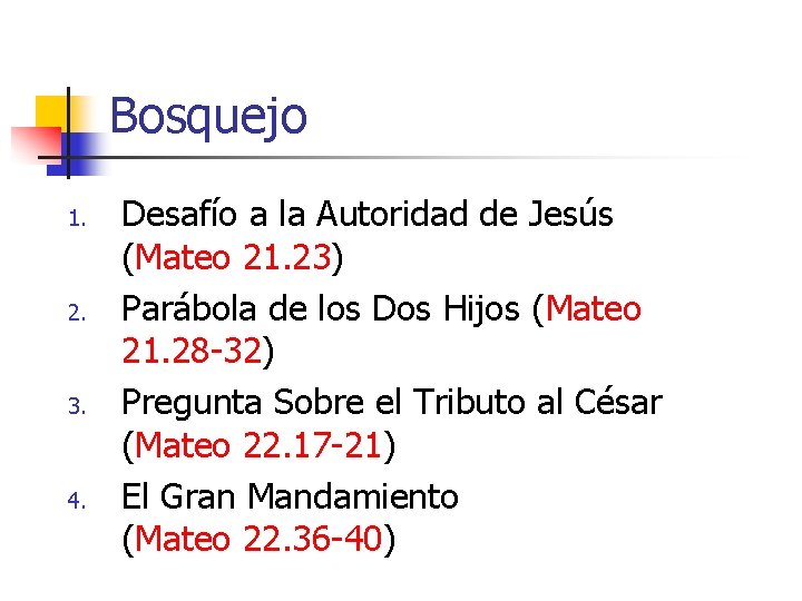 Bosquejo 1. 2. 3. 4. Desafío a la Autoridad de Jesús (Mateo 21. 23)