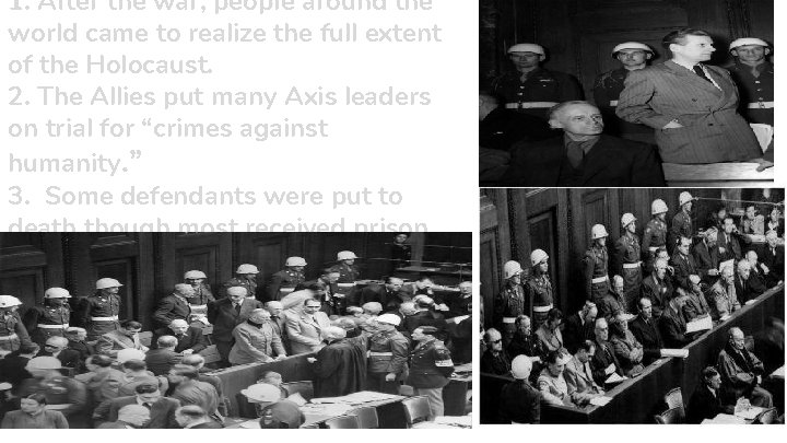 1. After the war, people around the world came to realize the full extent