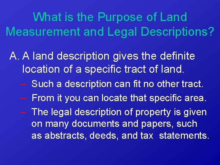 What is the Purpose of Land Measurement and Legal Descriptions? A. A land description