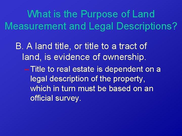 What is the Purpose of Land Measurement and Legal Descriptions? B. A land title,