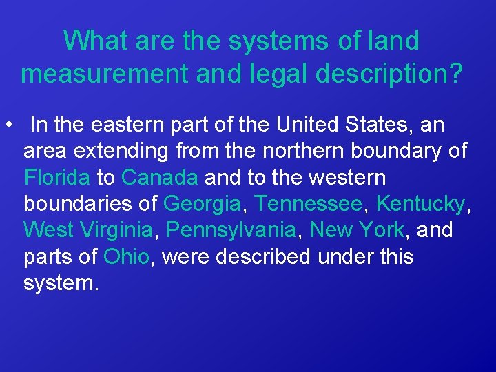 What are the systems of land measurement and legal description? • In the eastern