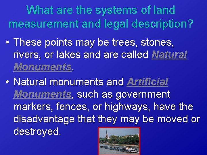 What are the systems of land measurement and legal description? • These points may