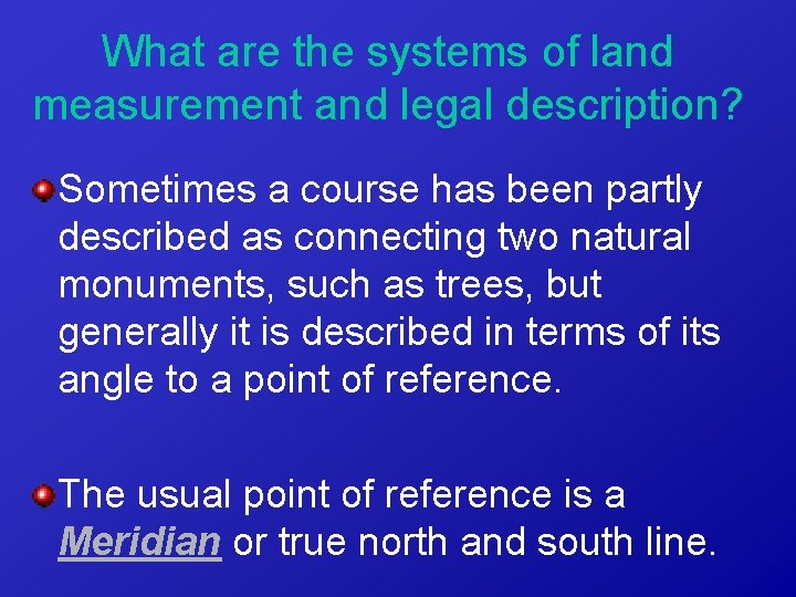 What are the systems of land measurement and legal description? Sometimes a course has