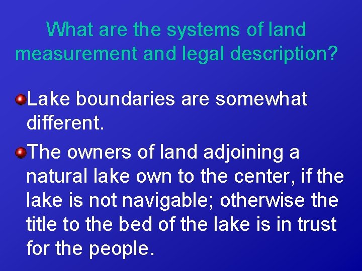 What are the systems of land measurement and legal description? Lake boundaries are somewhat